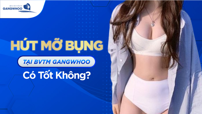 Có Nên Hút Mỡ Bụng Tại BVTM Gangwhoo Không?